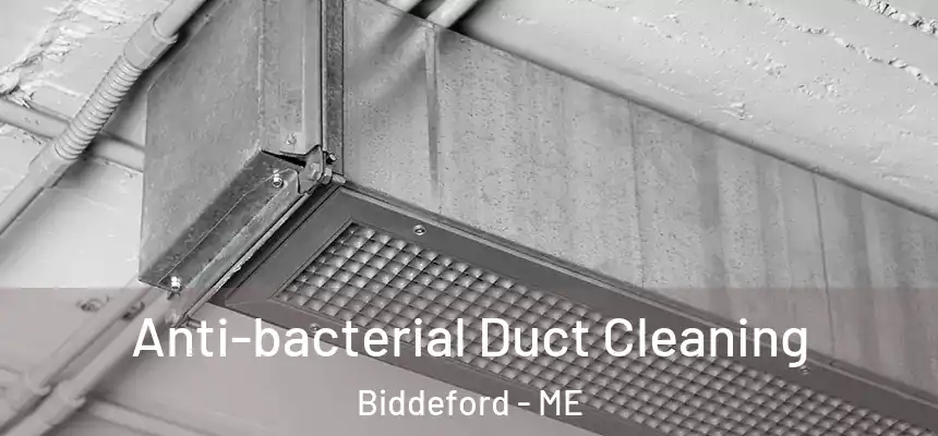 Anti-bacterial Duct Cleaning Biddeford - ME