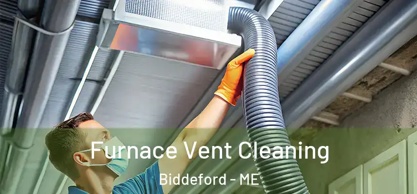  Furnace Vent Cleaning Biddeford - ME