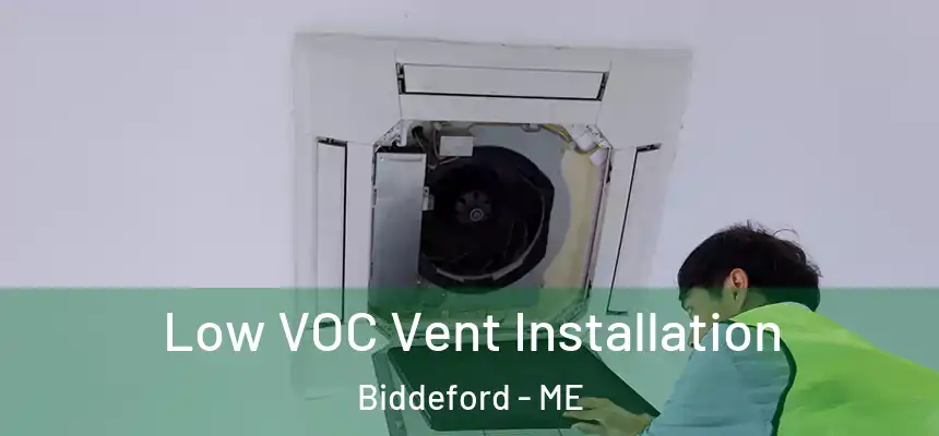  Low VOC Vent Installation Biddeford - ME
