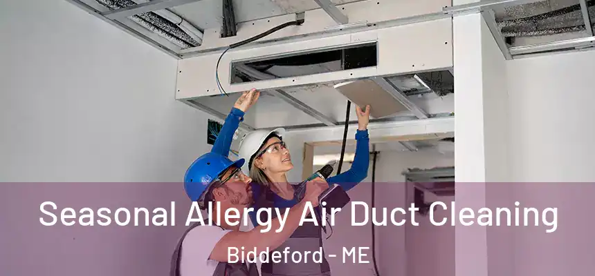  Seasonal Allergy Air Duct Cleaning Biddeford - ME