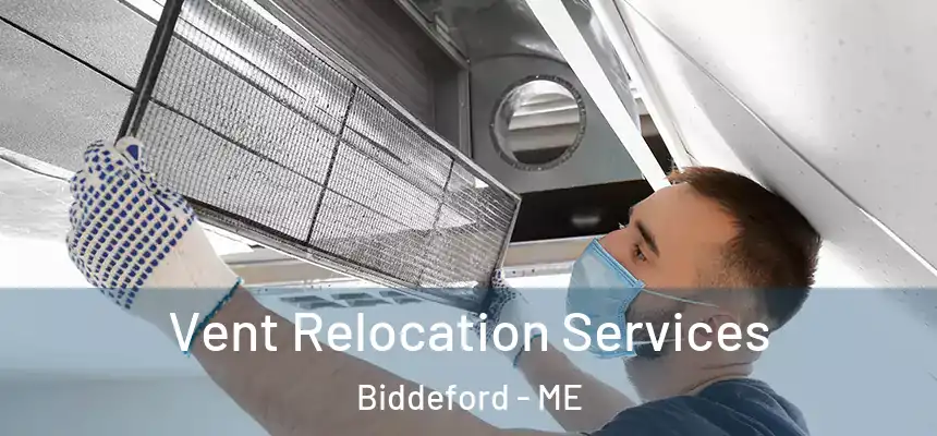  Vent Relocation Services Biddeford - ME